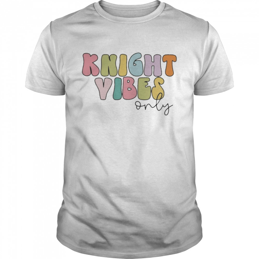 Knight Vibes Only Shirt