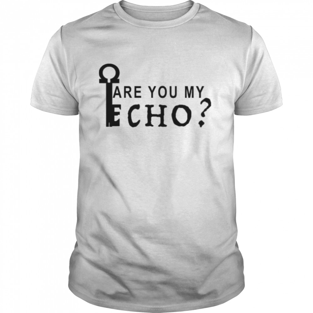 Locke And Key Are You My Echo shirt
