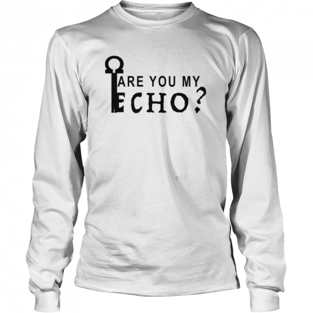Locke And Key Are You My Echo shirt Long Sleeved T-shirt