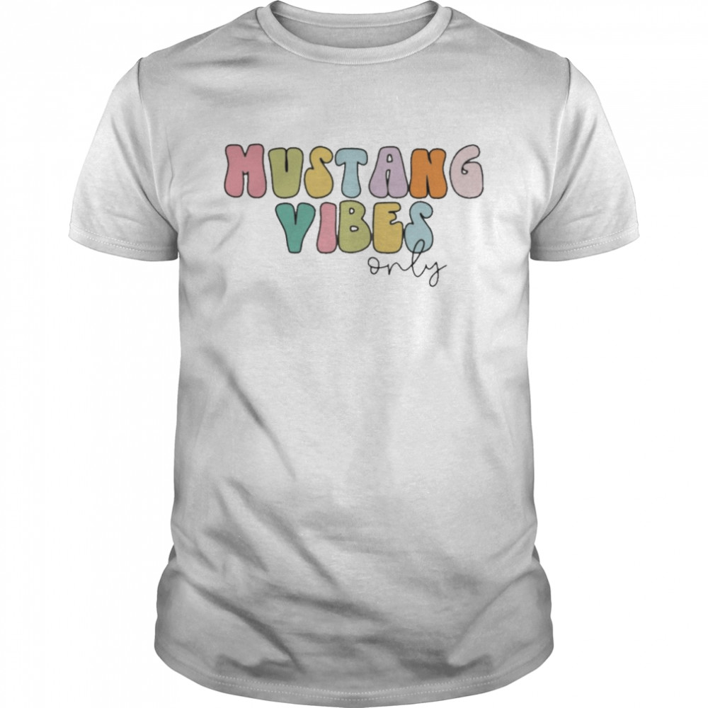 Mustang Vibes Only Shirt
