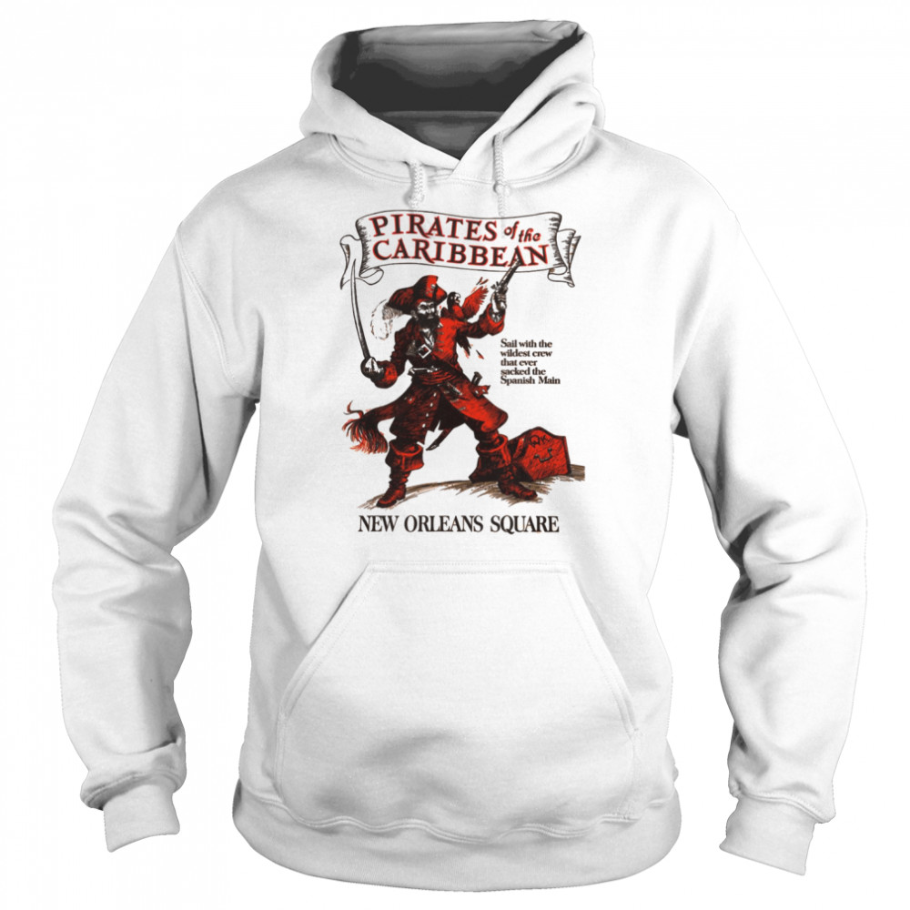 New Orleans Square Pirates Of The Caribbean shirt Unisex Hoodie