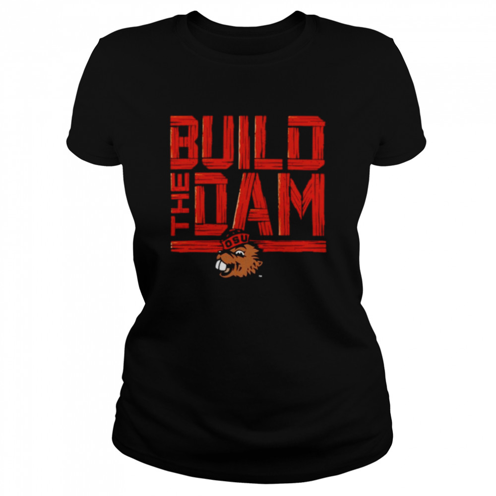Oregon State Beavers Build The Dam shirt Classic Women's T-shirt