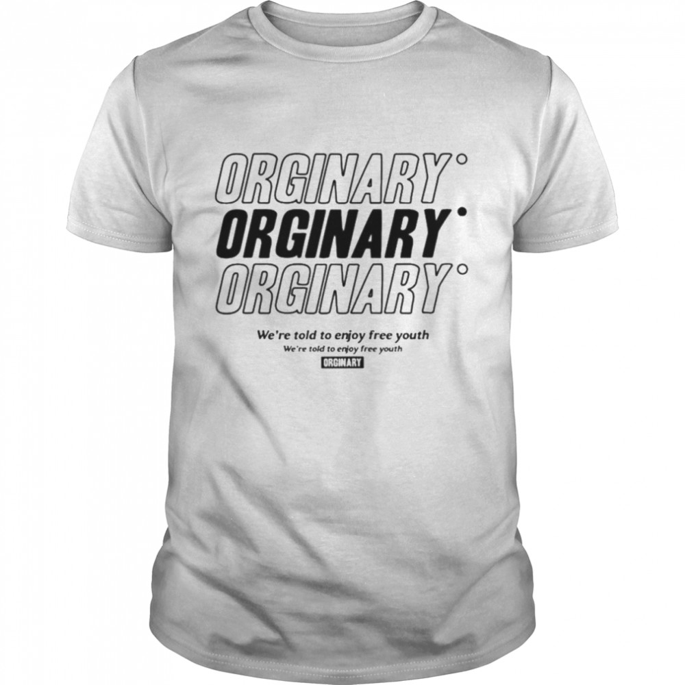 Orginary we’re told to enjoy freee shirt Classic Men's T-shirt