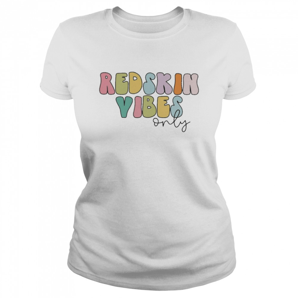 Redskin Vibes Only  Classic Women's T-shirt