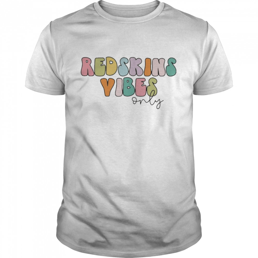Redskins Vibes Only Shirt
