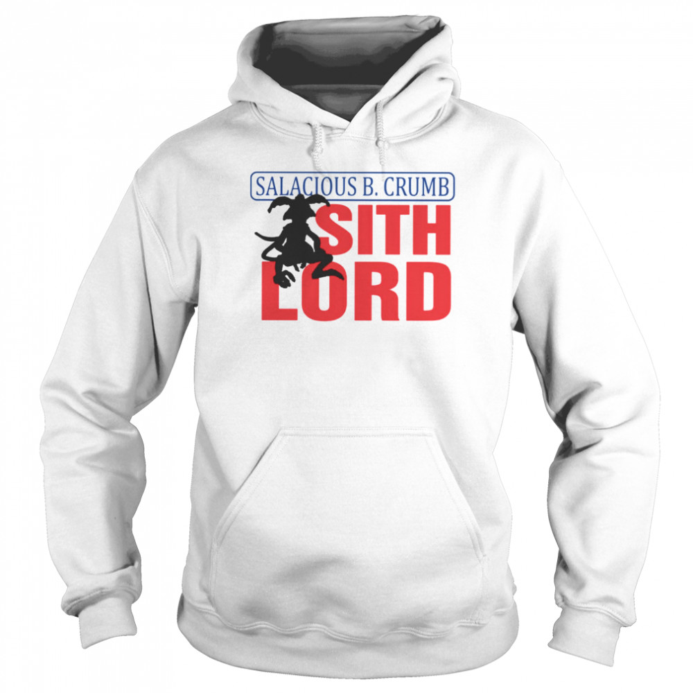 Salacious B Crumb Sith Lord Star Wars shirt Unisex Hoodie