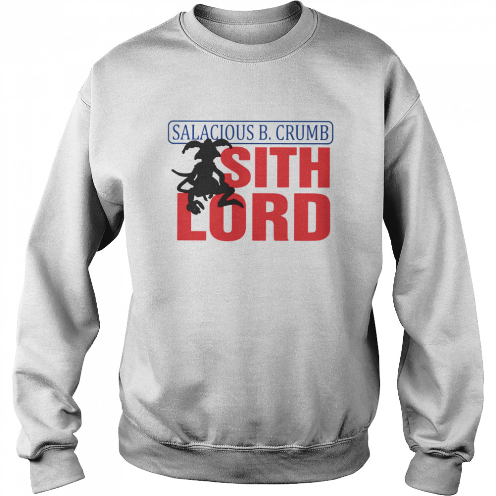 Salacious B Crumb Sith Lord Star Wars shirt Unisex Sweatshirt