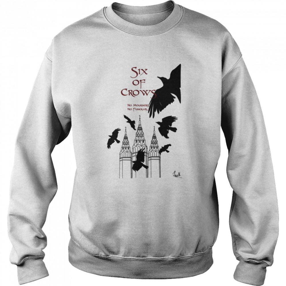 Six Of Crows Leigh Bardugo shirt Unisex Sweatshirt
