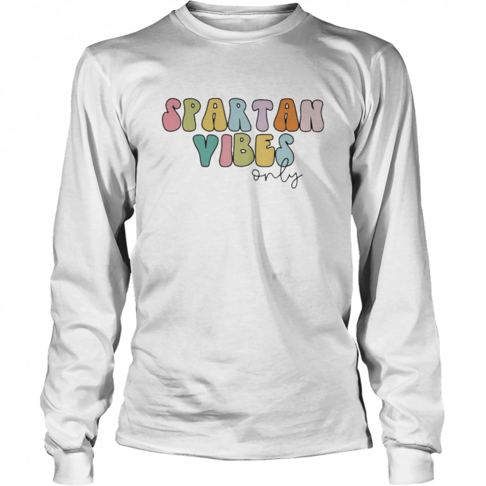 Spartan Vibes Only  Long Sleeved T-shirt