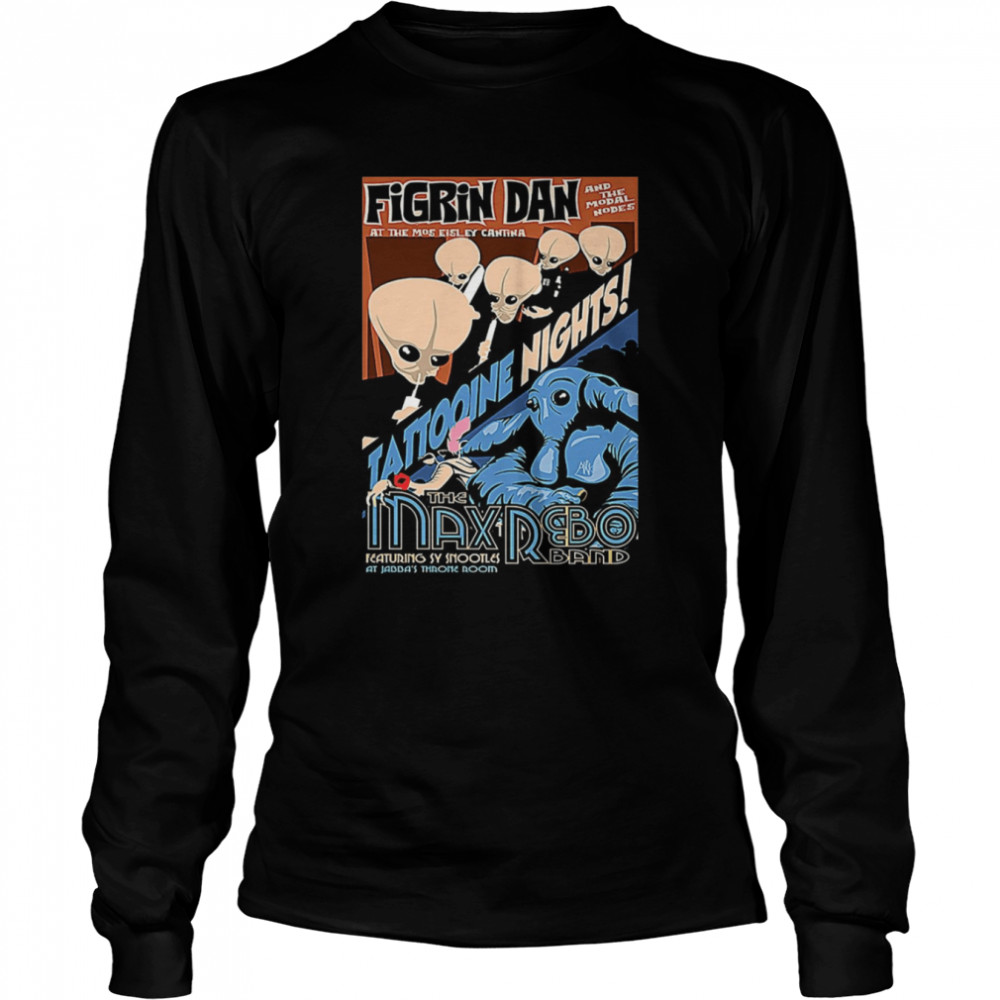 Tattooine Nights The Max Rebo Band & Figrin D’an Cantina Band Star Wars shirt Long Sleeved T-shirt