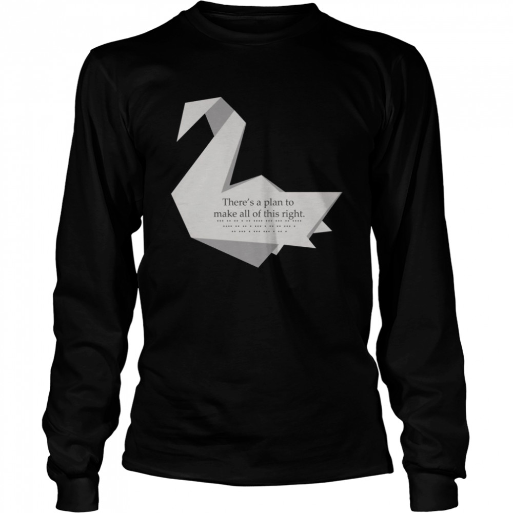There’s A Plan To Make All Of This Right Prison Break Crane Swan Origami Michael Scofield shirt Long Sleeved T-shirt