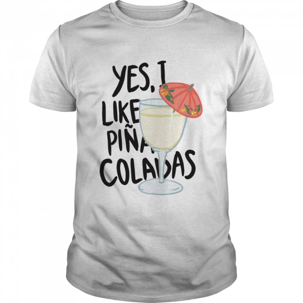 Yes I Like Pina Colada Song shirt Classic Men's T-shirt