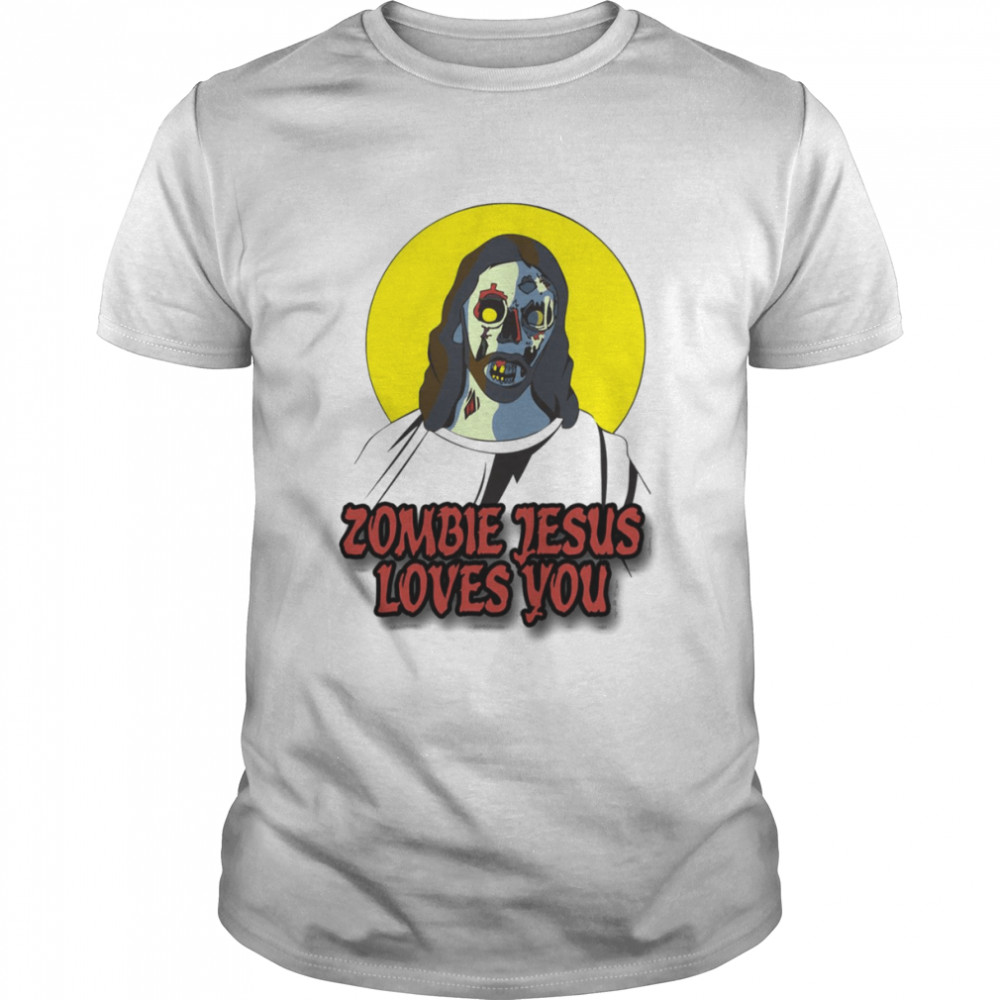 Zombie Jesus Loves You shirt