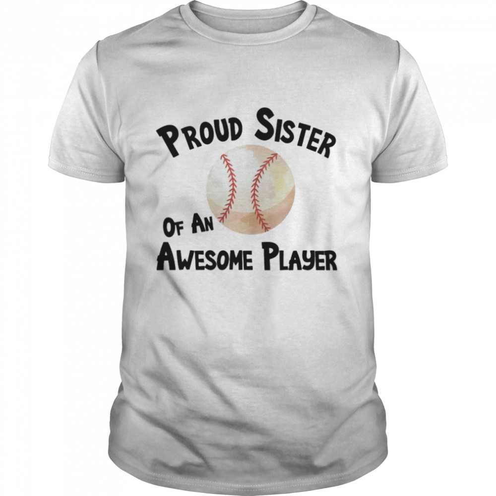 Baseball softball proud sister of an awesome player shirt