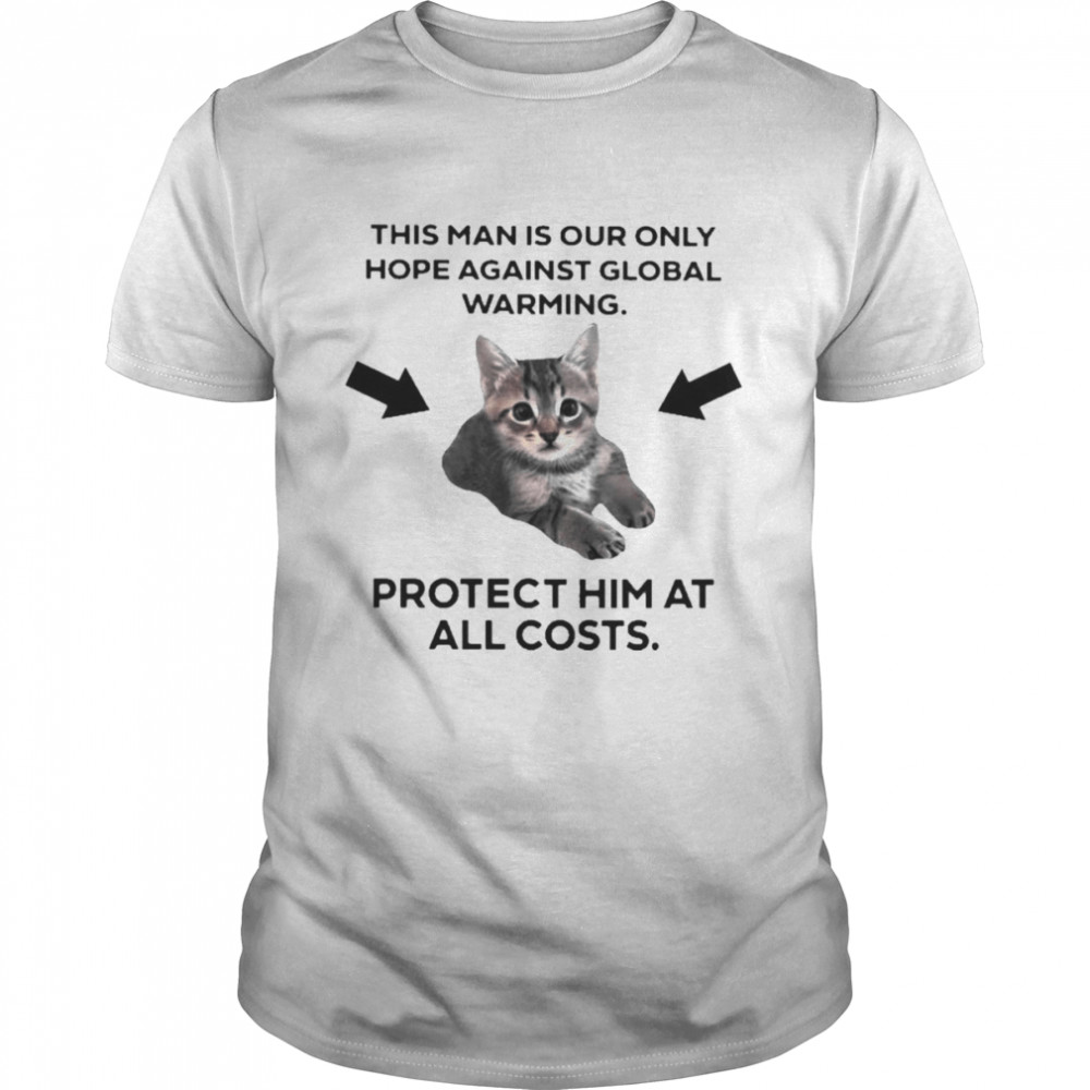 Cat this man is our only hope against global warming shirt Classic Men's T-shirt