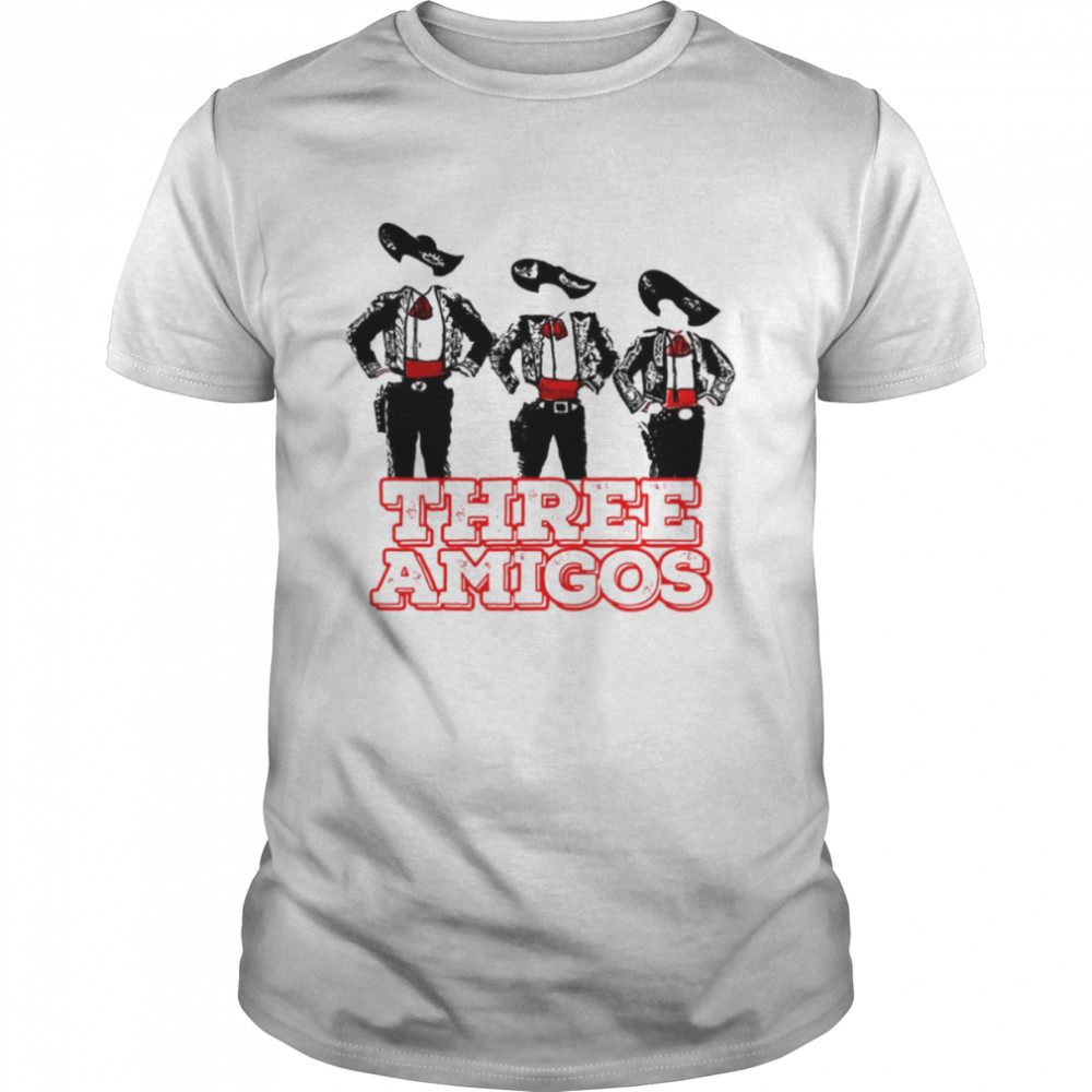 Comedy Film Three Amigos shirt