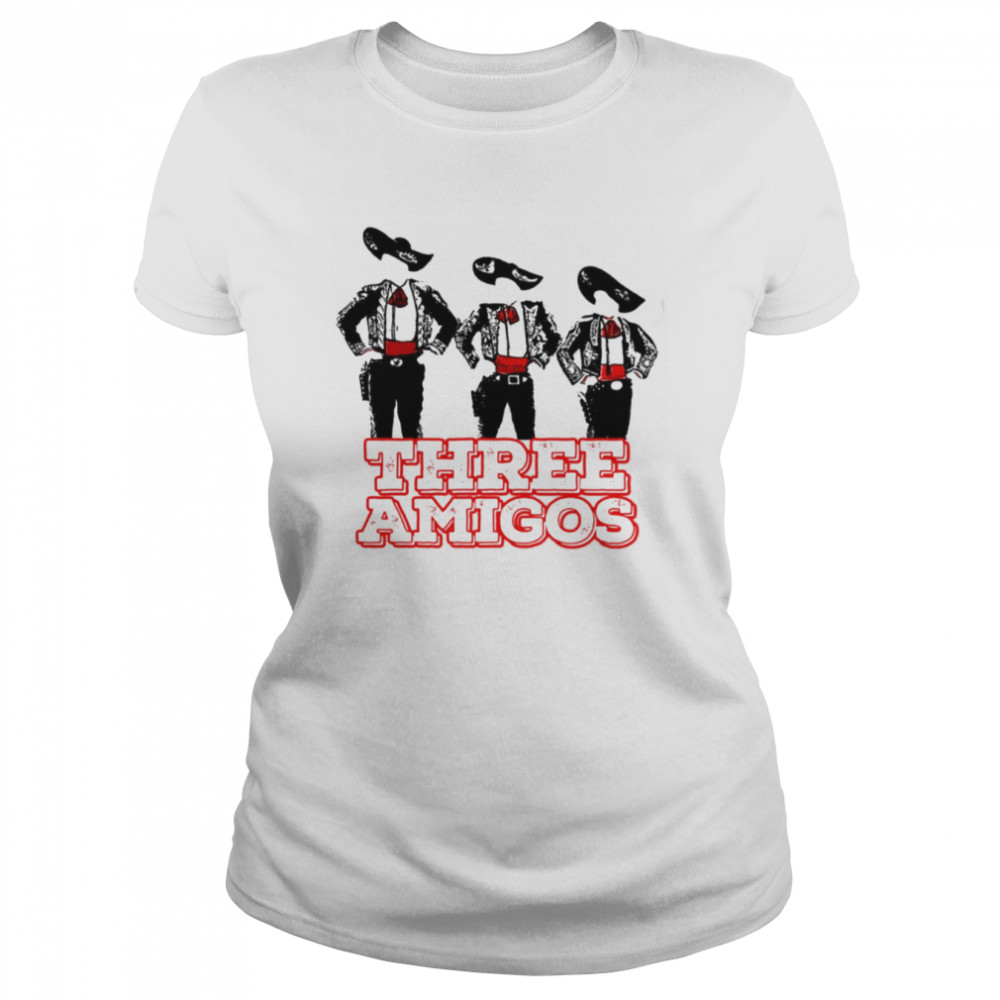 Comedy Film Three Amigos shirt Classic Women's T-shirt