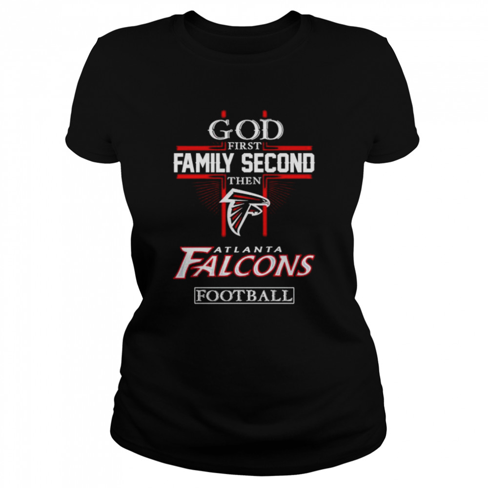 God first family second then Atlanta Falcons football shirt Classic Women's T-shirt
