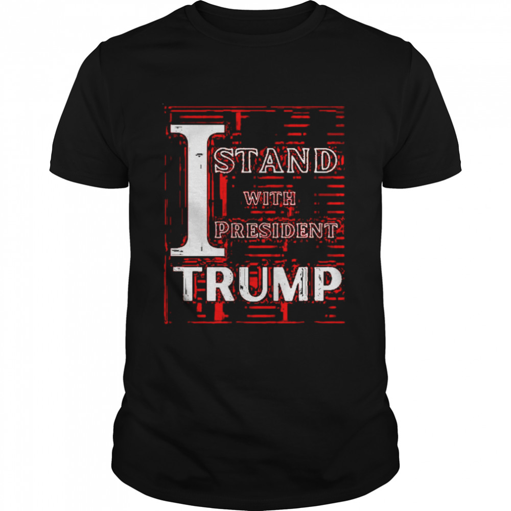 I Stand With President Trump 2024 Shirt