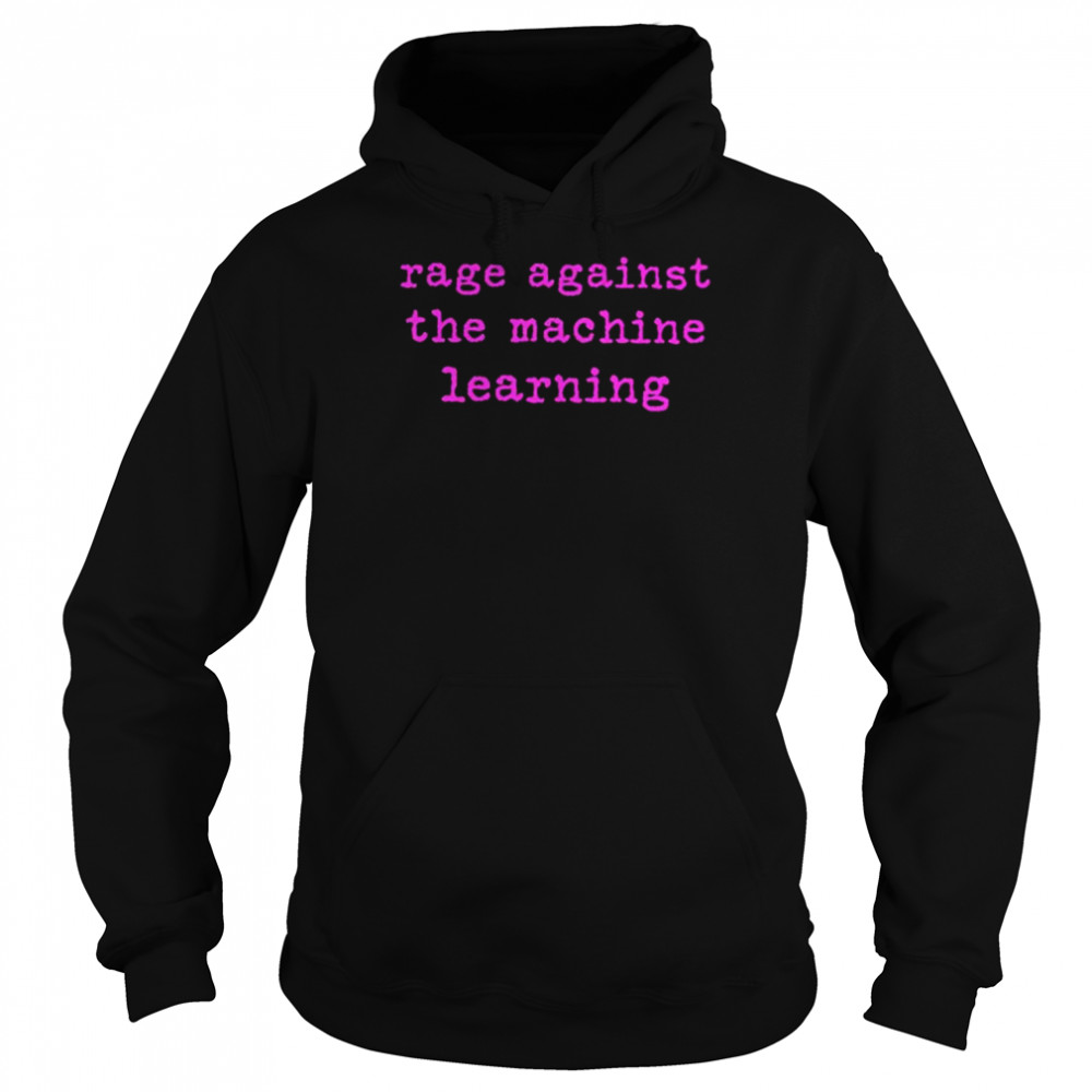Rage against the machine learning unisex T-shirt Unisex Hoodie