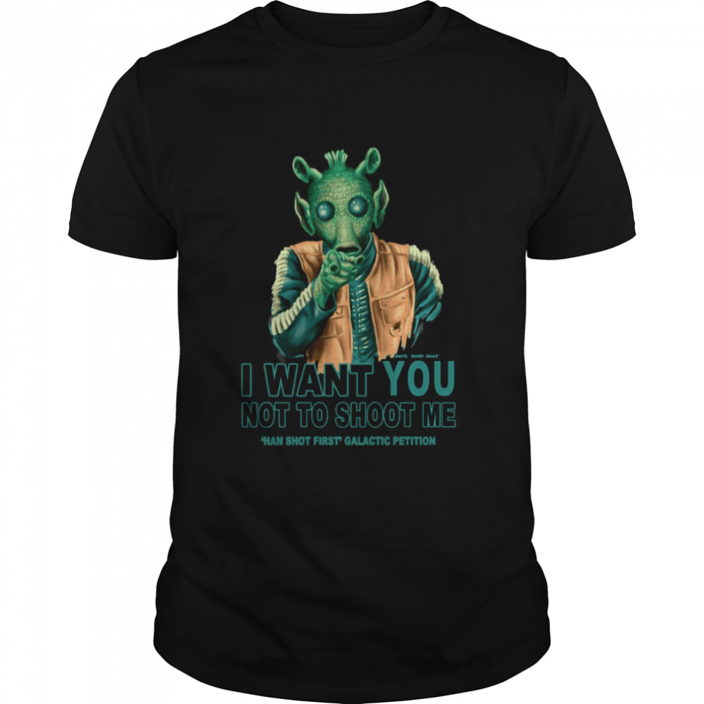 Rodian Petition I Want You Not To Shoot Me Greedo Star Wars shirt