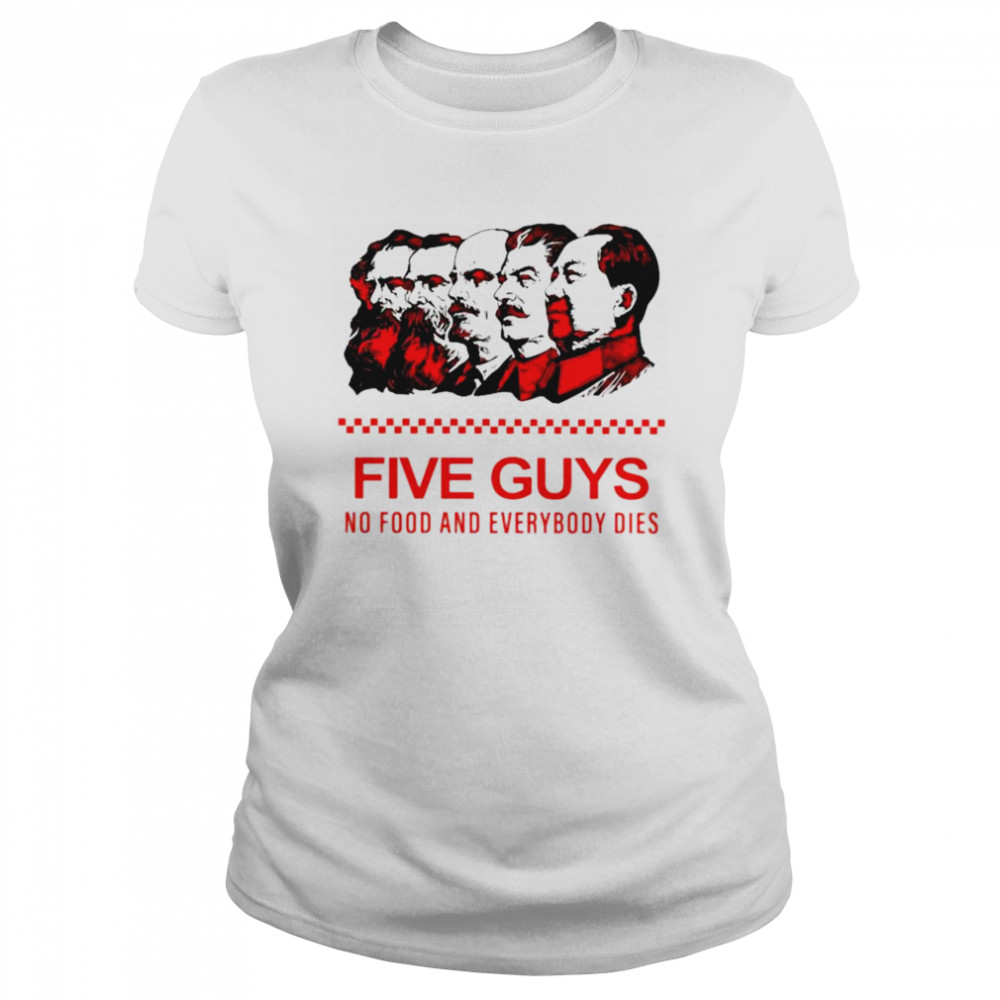 Rothmus five guys no food and everybody dies shirt Classic Women's T-shirt