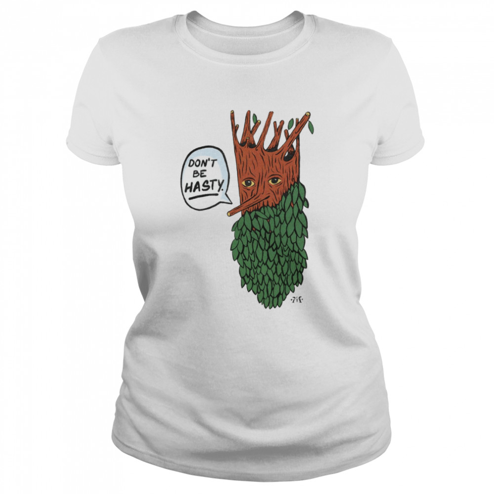 Treebeard Don’t Be Hasty shirt Classic Women's T-shirt