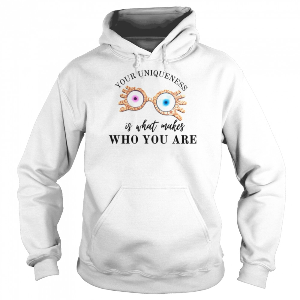 Your Uniqueness Is What Makes Who You Are Luna Lovegood Harry Potter shirt Unisex Hoodie