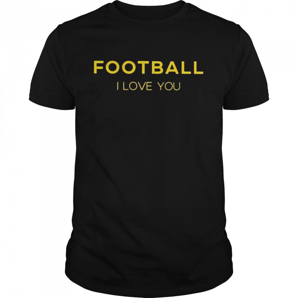 Football I Love You Shirt