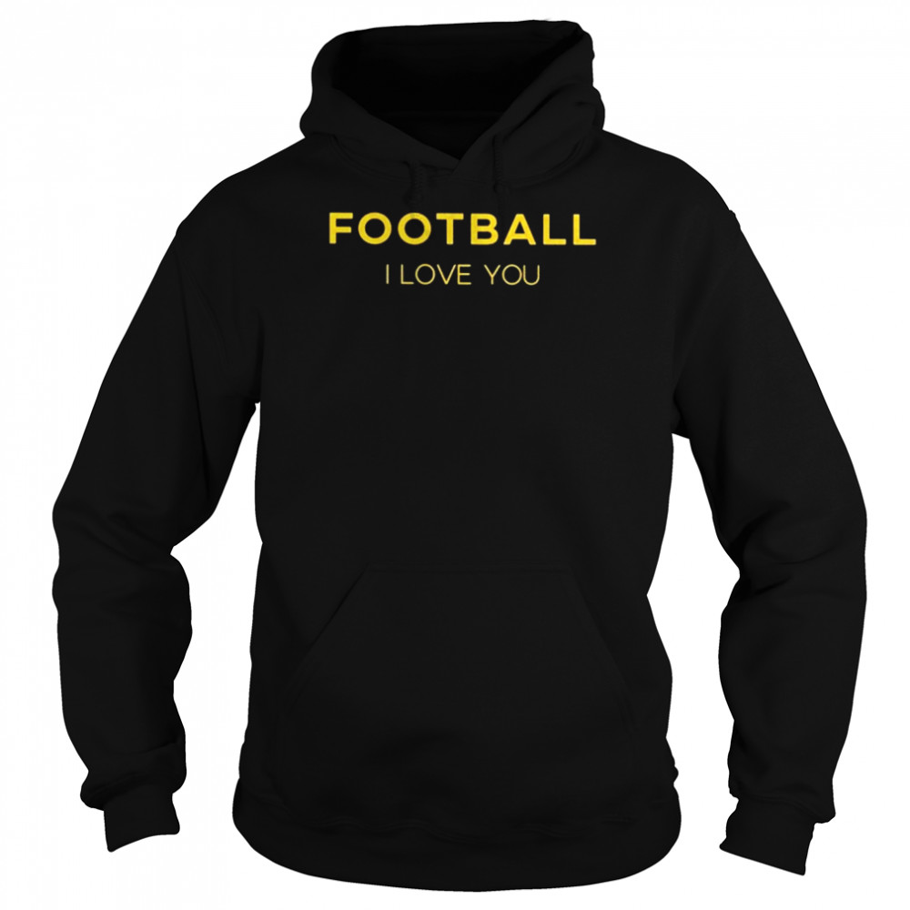 Football I Love You  Unisex Hoodie