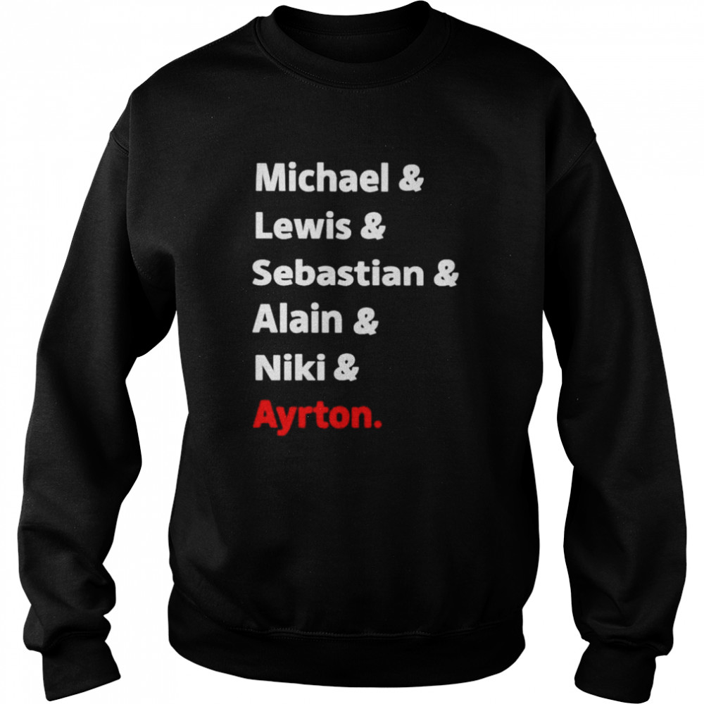 Michael Lewis Sebastian Alain Niki Ayrton shirt Unisex Sweatshirt