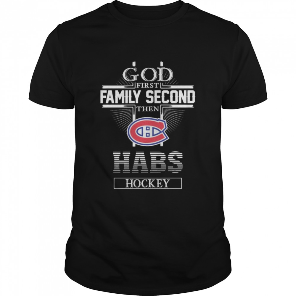 The Montreal Canadiens God First Family Second Habs Hockey  Classic Men's T-shirt