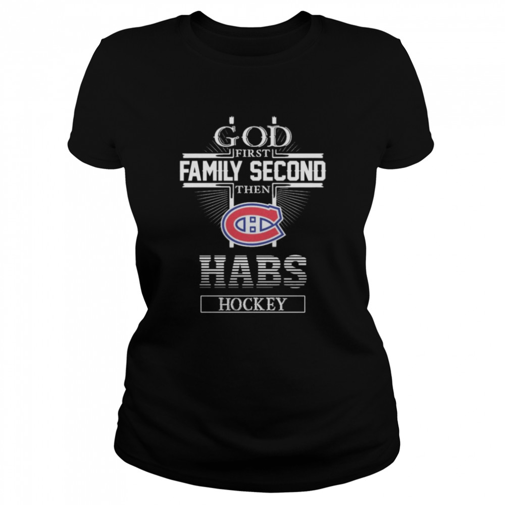 The Montreal Canadiens God First Family Second Habs Hockey  Classic Women's T-shirt