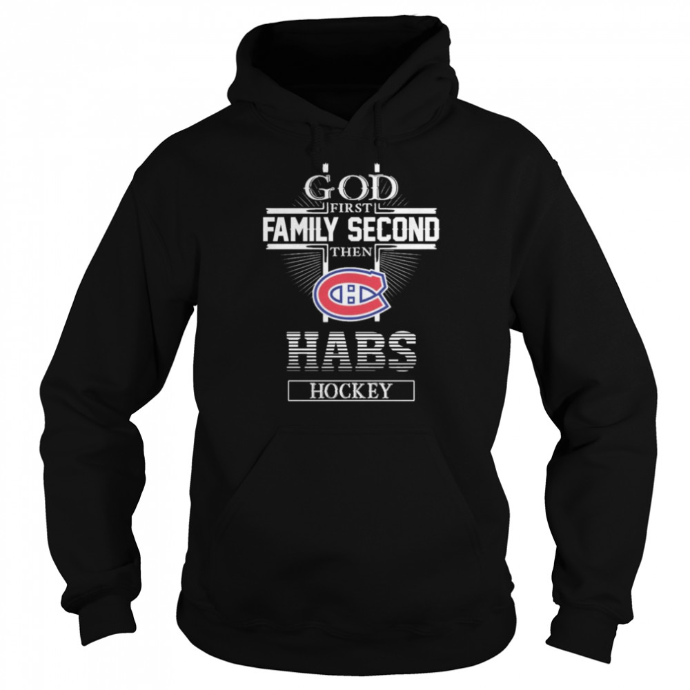 The Montreal Canadiens God First Family Second Habs Hockey  Unisex Hoodie