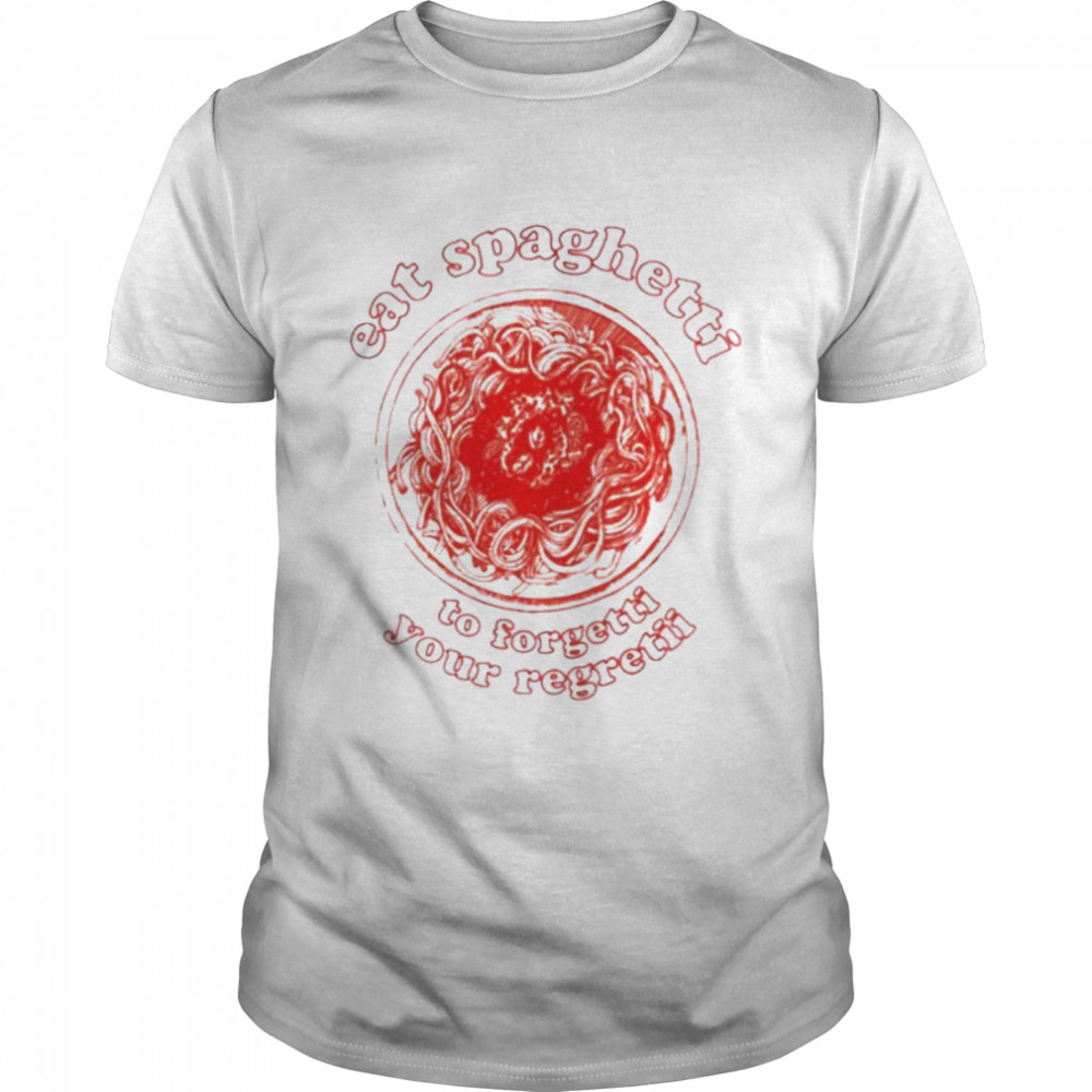 Eat spaghetti to forgetti your regretii unisex T-shirt Classic Men's T-shirt