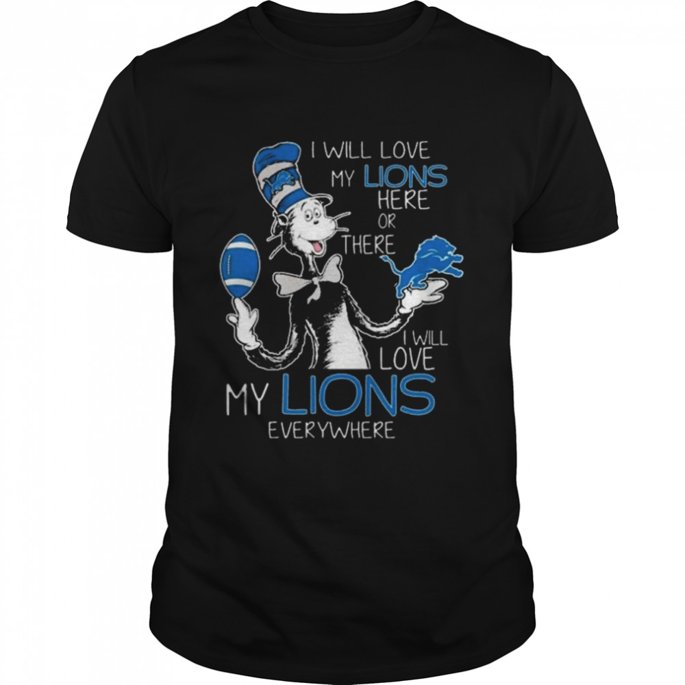 I Will Love My Detroit Lions Here Or There Everywhere s Classic Men's T-shirt