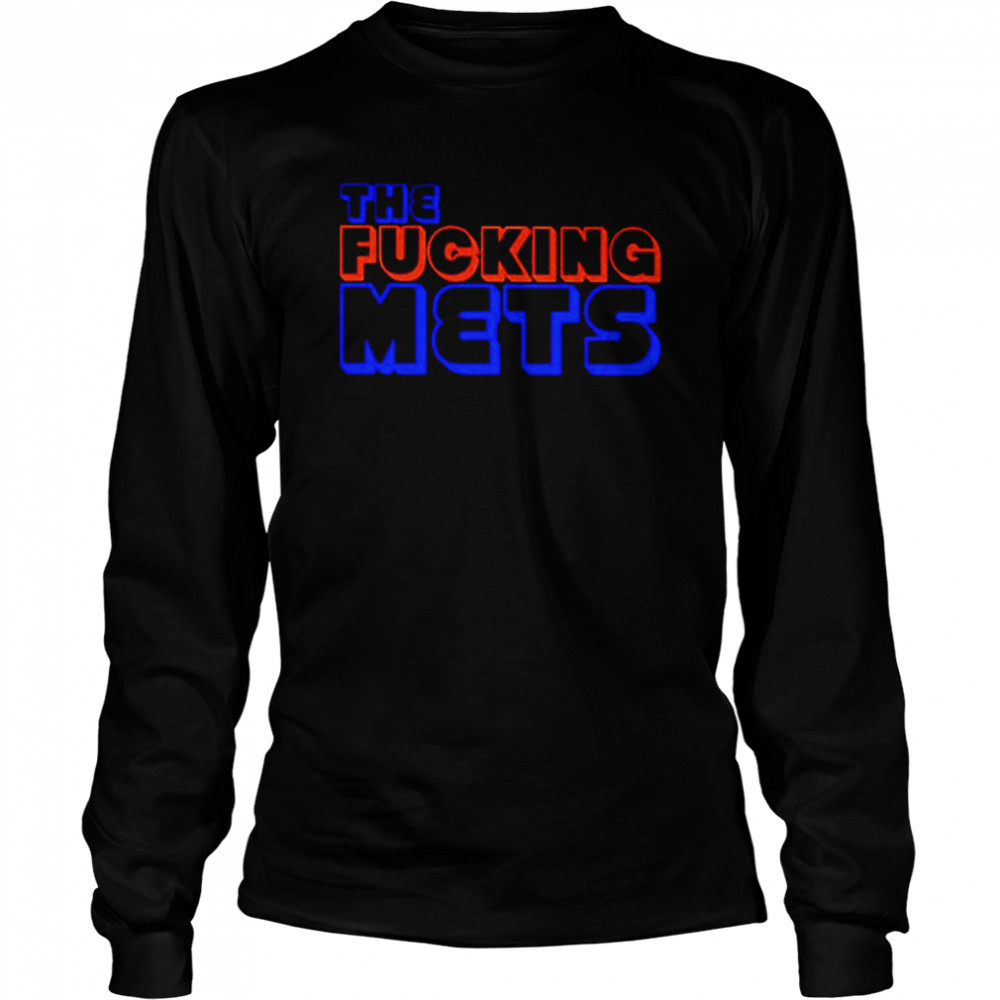 The Fucking Mets unisex T-shirt Long Sleeved T-shirt
