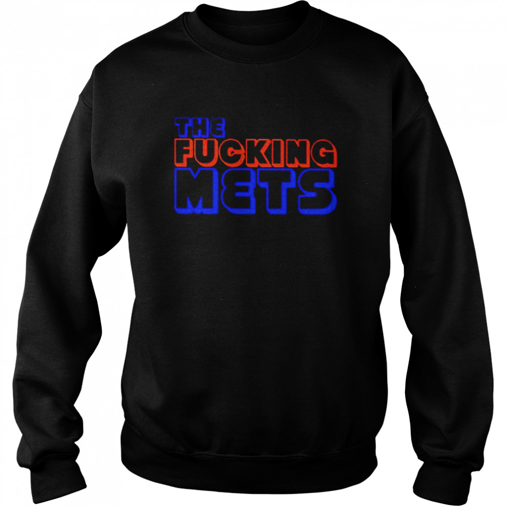 The Fucking Mets unisex T-shirt Unisex Sweatshirt