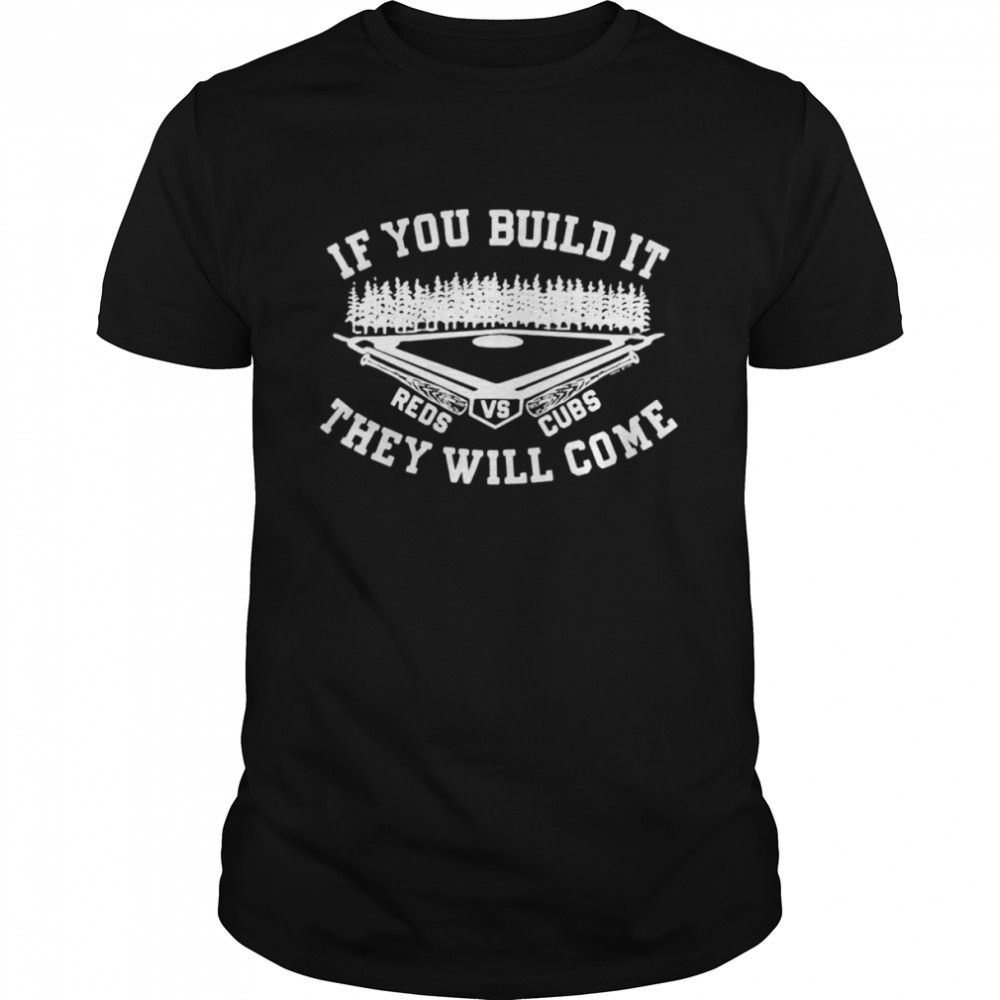 If you build it they will come Chicago Cubs vs Cincinnati Reds 2022 field of dreams shirt
