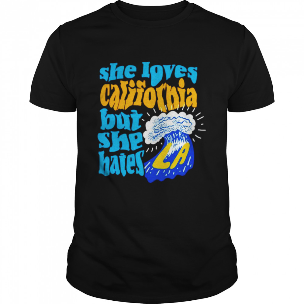 She loves California but she hates shirt
