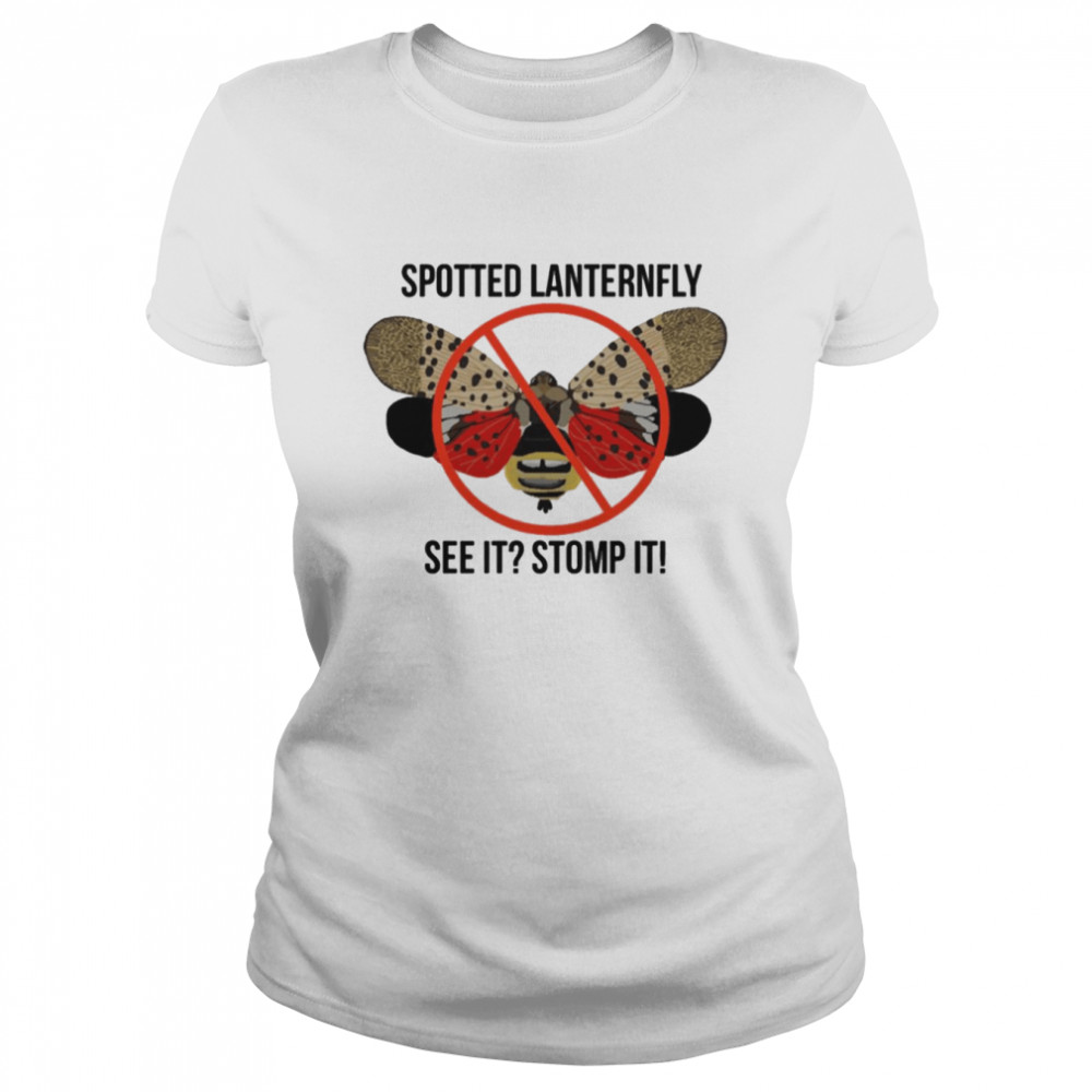 Spotted Lantern Fly See It Stomp It shirt Classic Women's T-shirt