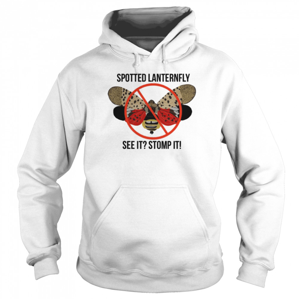 Spotted Lantern Fly See It Stomp It shirt Unisex Hoodie