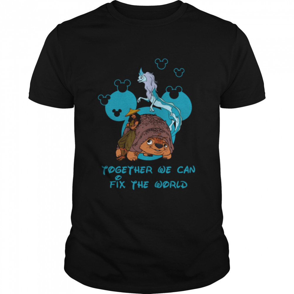 Together We Fix The World Raya And The Last Dragon shirt