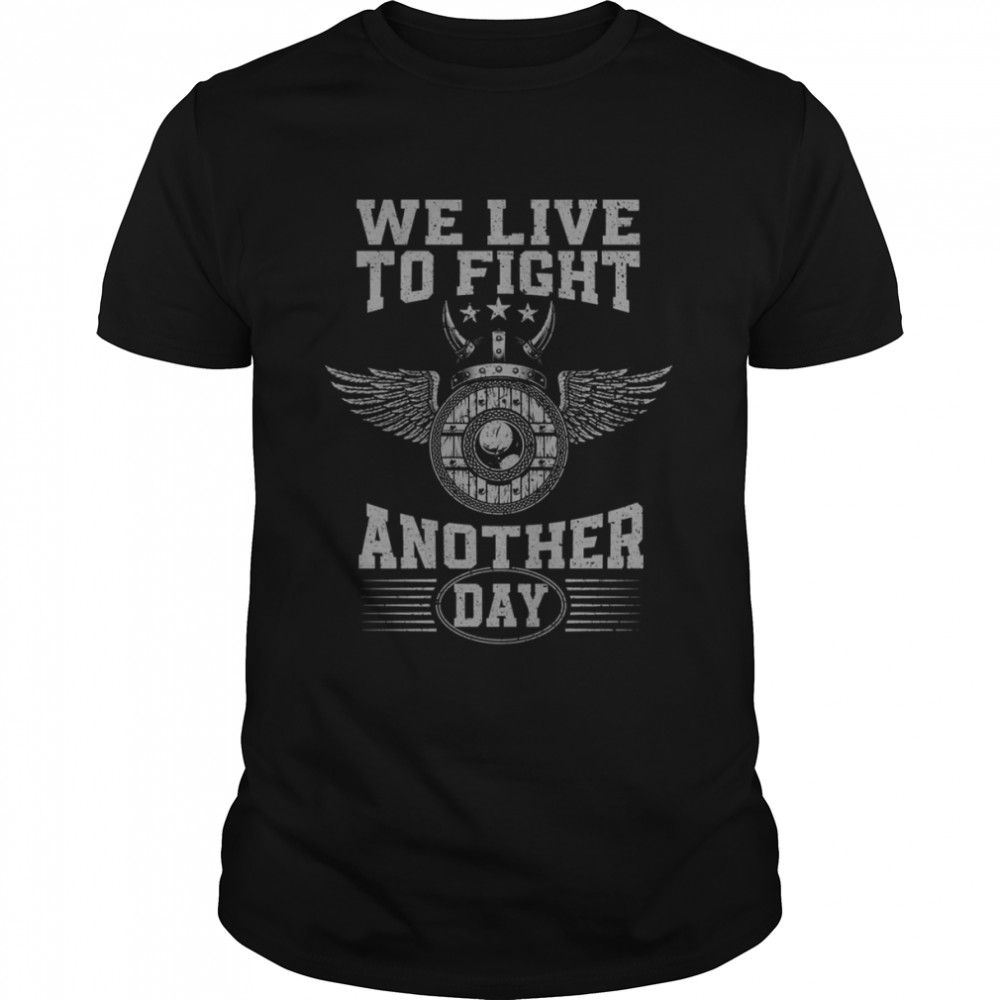 We Live To Fight Another Day Let’s Go To Valhalla Vikings Valhalla shirt