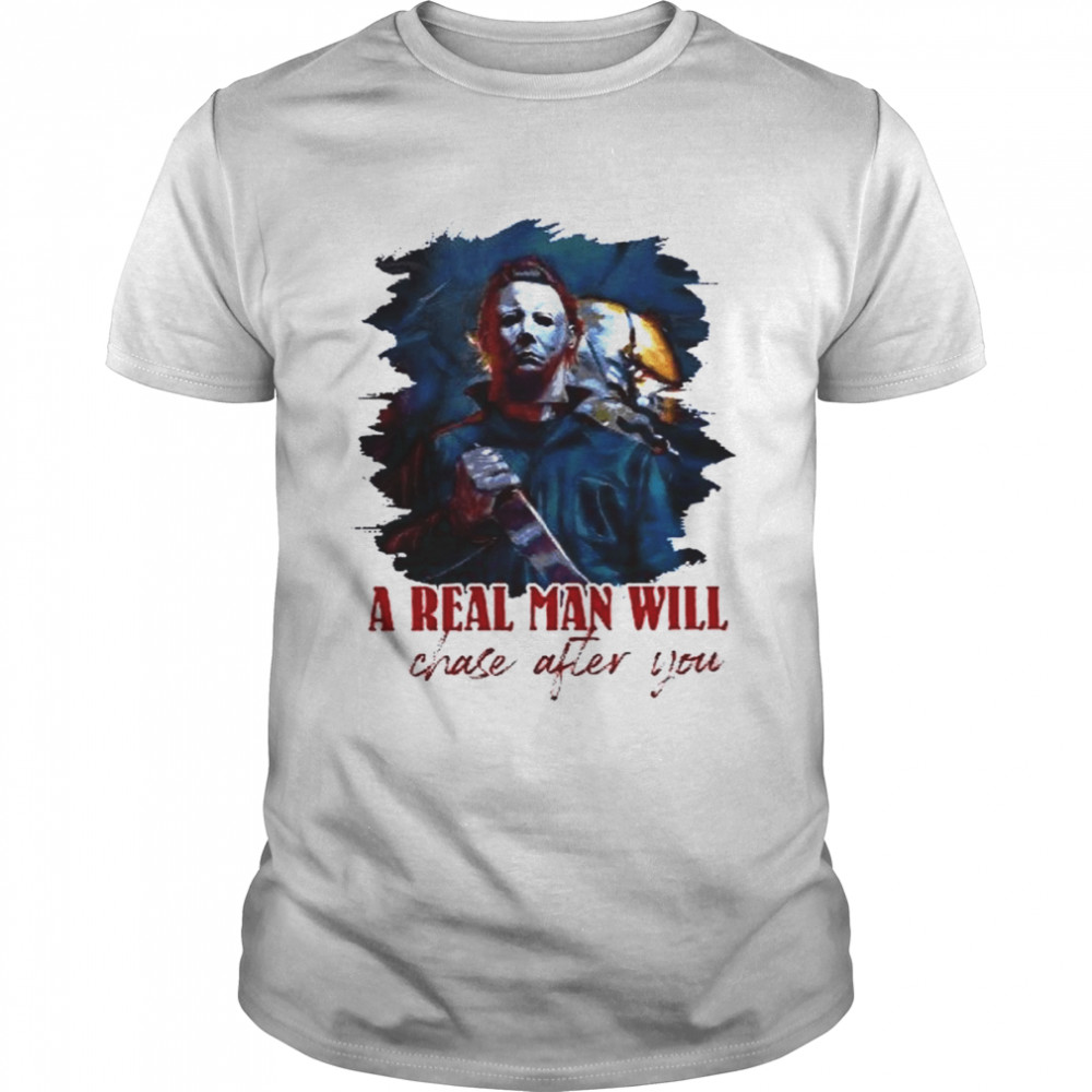 A Real Man Will Chase After You Halloween shirt Classic Men's T-shirt