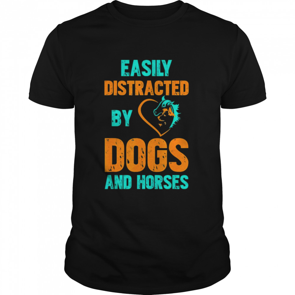 Easily Distracted By Dogs and Horses T-Shirt