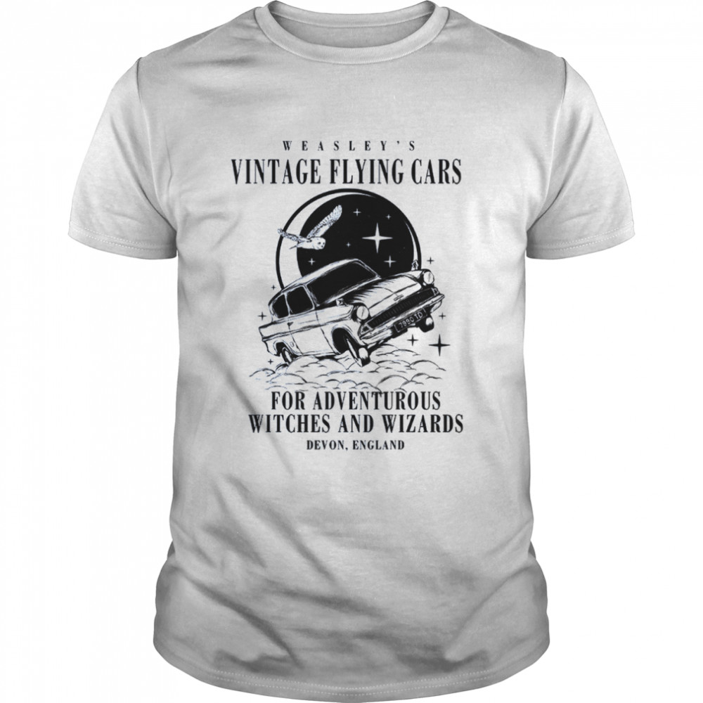 Flying Car For Adventurous Witches And Wizards shirt