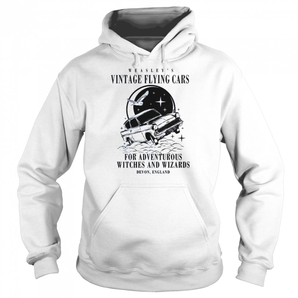 Flying Car For Adventurous Witches And Wizards shirt Unisex Hoodie