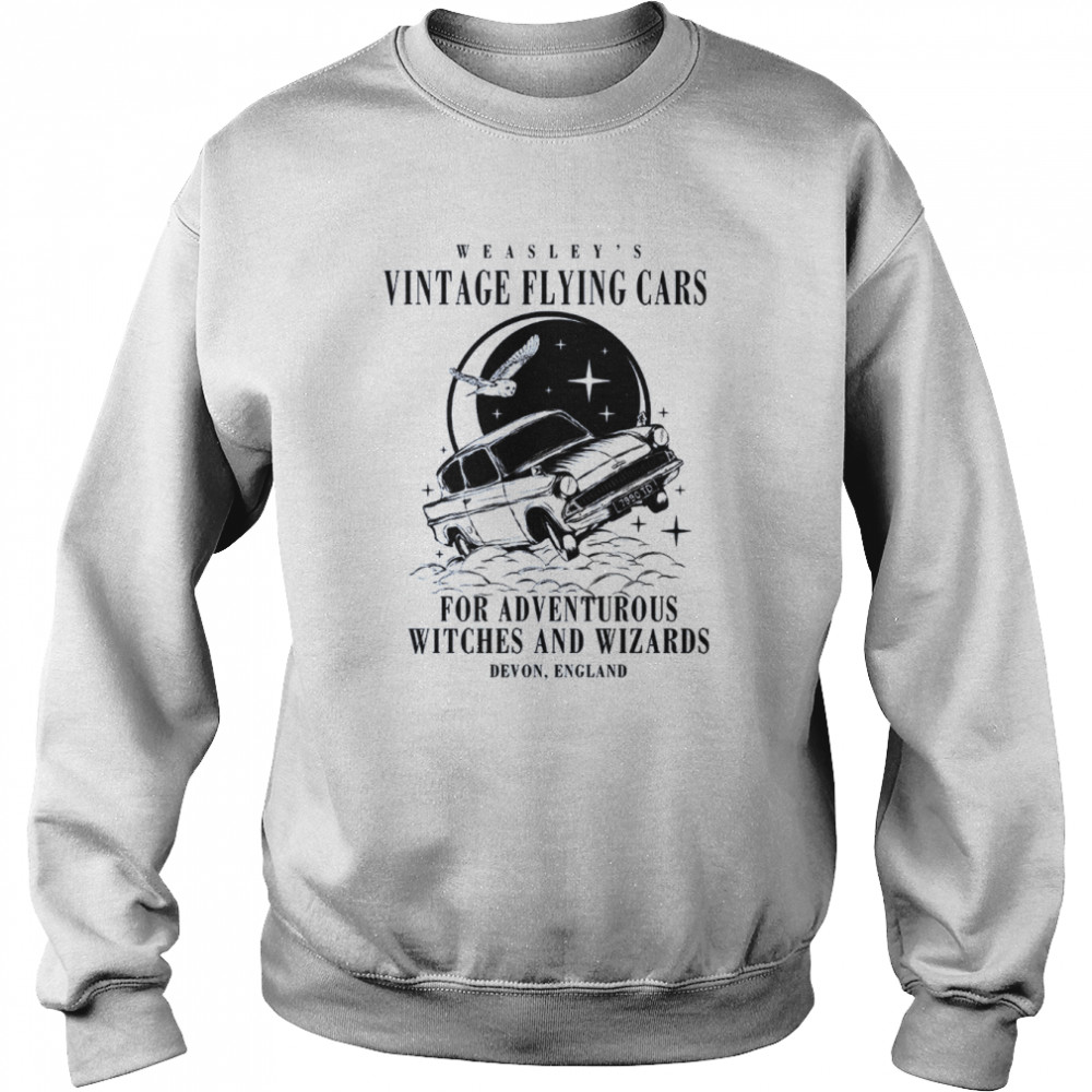 Flying Car For Adventurous Witches And Wizards shirt Unisex Sweatshirt