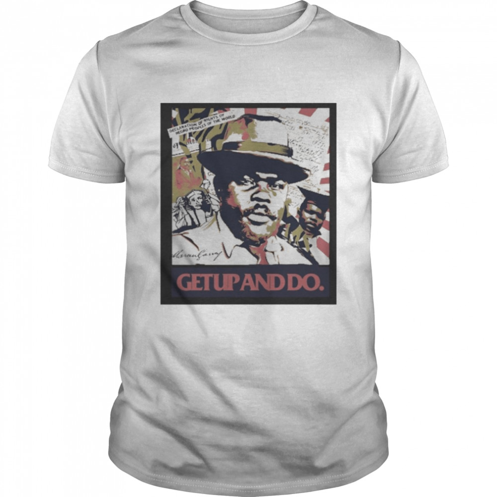 Marcus Garvey Get Up And Do Shirt